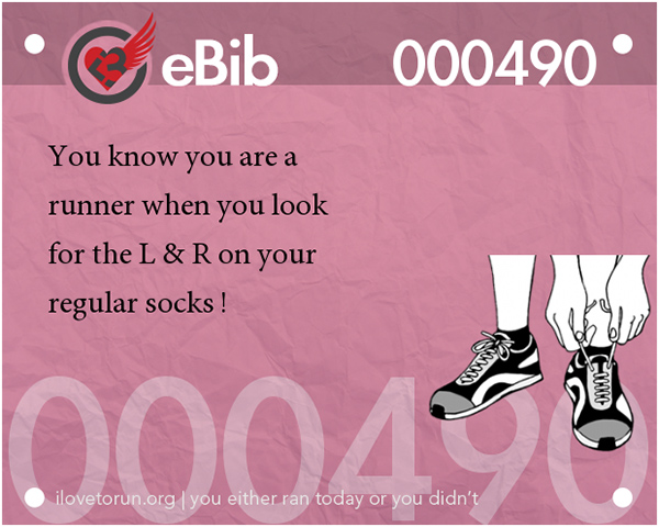 Tell Tale Signs You Are A Runner 1-20 #6: You know you're a runner when you look for the L and R on your regular socks.