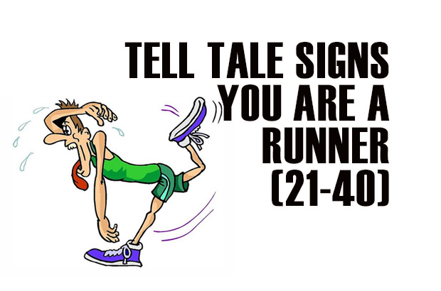 Tell Tale Signs You Are A Runner 21-40