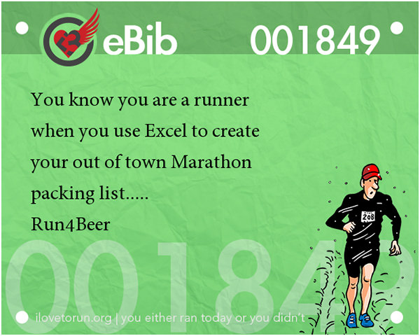 Tell Tale Signs You Are A Runner 21-40 #3: You know you're a runner when you use Excel to create your out of town Marathon packing list.