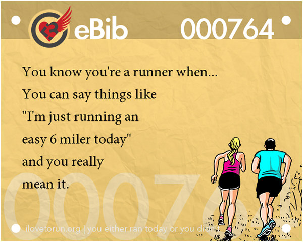 Tell Tale Signs You Are A Runner 21-40 #12: You know you're a runner when you can say things like, 