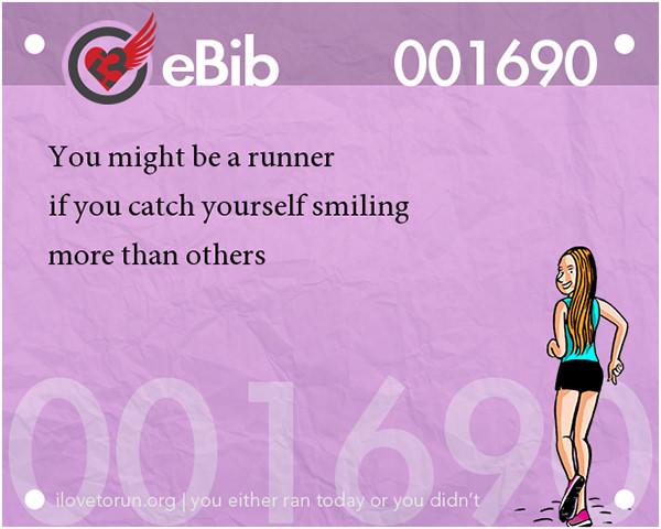 Tell Tale Signs You Are A Runner 21-40 #14: You know you're a runner when if you catch yourself smiling more than others.