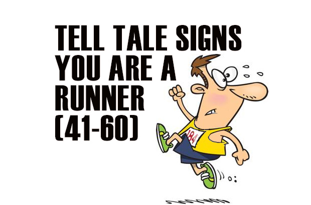 Tell Tale Signs You Are A Runner 41-60