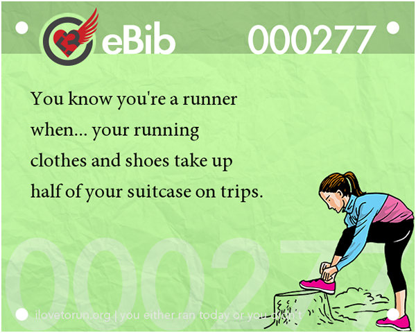 Tell Tale Signs You Are A Runner 41-60 #8: You know you're a runner when your running clothes and shoes take up half your suitcase on trips.