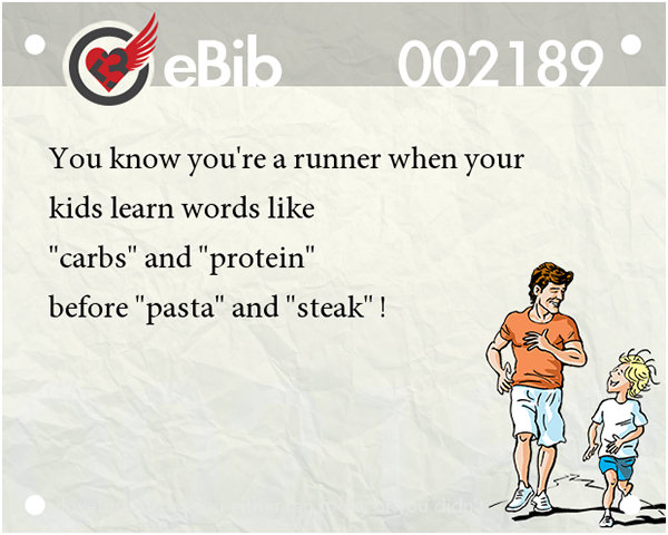 Tell Tale Signs You Are A Runner 41-60 #9: You know you're a runner when your kids learn words like 