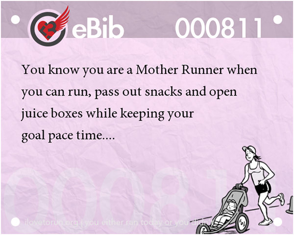Tell Tale Signs You Are A Runner 61-80 #20: You know you're a runner when you can run, pass out snacks and open juice boxes while keeping your goal pace time.