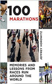 100 Marathons : Memories and Lessons from Races Run around the World - by Jeffrey Horowitz