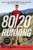 80/20 Running : Run Stronger and Race Faster By Training Slower - by Matt Fitzgerald