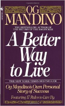 A Better Way to Live : Og Mandino's Own Personal Story of Success Featuring 17 Rules to Live By - by Og Mandino 