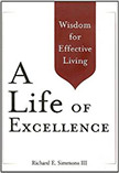 A Life of Excellence: Wisdom for Effective Living :  - by Richard Simmons