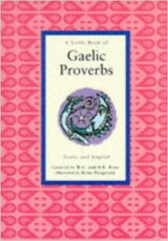 A Little Book of Gaelic Proverbs :  - on Gaelic Proverbs 
