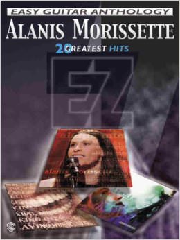 Alanis Morissette -- Easy Guitar Anthology : 20 Greatest Hits - by Alanis Morissette