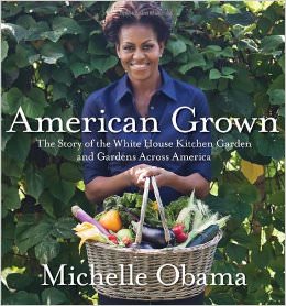 American Grown : The Story of the White House Kitchen Garden and Gardens Across America - by Michelle Obama