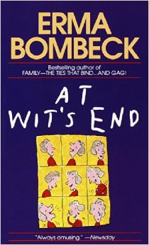 At Wit's End :  - by Erma Bombeck 