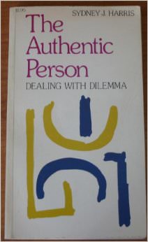 Authentic Person : Dealing With Dilemma - by Sydney J. Harris 