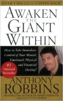 Awaken the Giant Within : How to Take Immediate Control of Your Mental, Emotional, Physical and Financial Destiny - by Anthony Robbins 