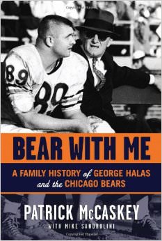 Bear With Me : A Family History of George Halas and the Chicago Bears - on George Halas 