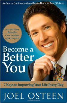 Become a Better You : 7 Keys to Improving Your Life Every Day - by Joel Osteen 