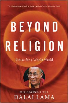 Beyond Religion : Ethics for a Whole World - by Dalai Lama