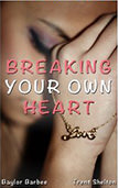 Breaking Your Own Heart :  - by Baylor Barbee