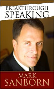 Breakthrough Speaking :  - by Mark Sanborn 
