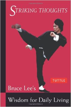 Bruce Lee Striking Thoughts : Bruce Lee's Wisdom for Daily Living - by Bruce Lee 
