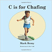 C is for Chafing : - by Mark Remy