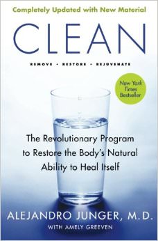 Clean : The Revolutionary Program to Restore the Body's Natural Ability to Heal Itself - by Dr. Alejandro Junger