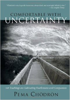 Comfortable with Uncertainty : 108 Teachings on Cultivating Fearlessness and Compassion<br />