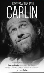 Conversations with Carlin : An In-Depth Discussion with George Carlin about Life, Sex, Death, Drugs, Comedy, Words, and so much more - by George Carlin 