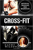 Cross-Fit : Interval Training for Beginners<br />