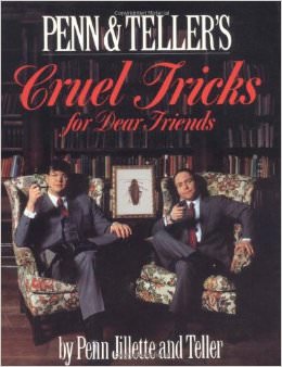 Cruel Tricks for Dear Friends :  - by Teller 
