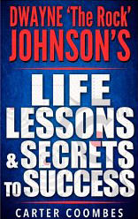 Dwayne 'The Rock' Johnson's Life Lessons & Secrets to Success :  - on Dwayne Johnson 
