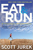 Eat And Run : - by Scott Jurek