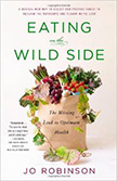 Eating on the Wild Side : The Missing Link to Optimum Health<br />