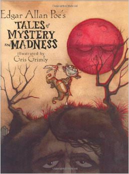 Edgar Allan Poe's Tales of Mystery and Madness :  - by Edgar Allan Poe 