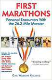 First Marathons : Personal Encounters with the 26.2-Mile Monster - by Gail Kislevitz