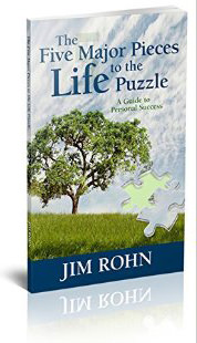 Five Major Pieces to the Life Puzzle :  - by Jim Rohn 