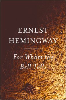 For Whom the Bell Tolls :  - by Ernest Hemingway