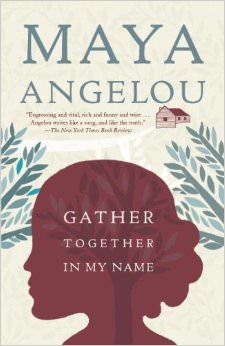 Gather Together in My Name :  - by Maya Angelou 