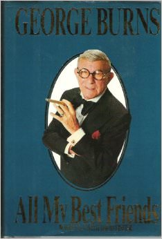 George Burns : All My Best Friends - by George Burns 