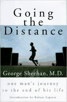 Going the Distance: One Man's Journey to the End of His Life :  - by George Sheehan