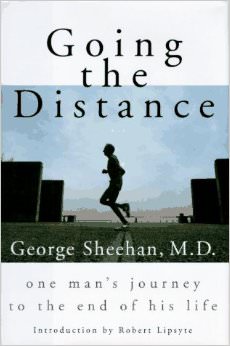 Going the Distance: One Man's Journey to the End of His Life : - by George Sheehan