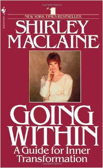 Going Within :  - by Shirley MacLaine 