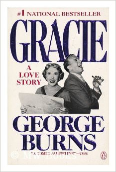 Gracie : A Love Story - by George Burns 