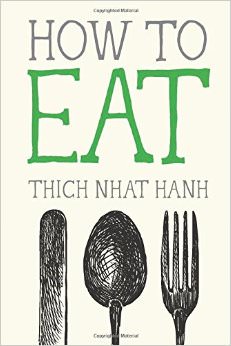 How to Eat :  - by Thich Nhat Hanh
