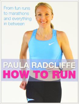 How to Run : All You need to Know About Fun Runs, Marathons, and Everything in Between - by Paula Radcliffe 