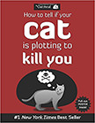 How to Tell If Your Cat Is Plotting to Kill You : 