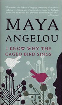 I Know Why the Caged Bird Sings :  - by Maya Angelou 