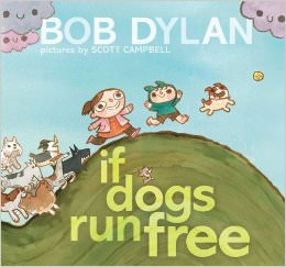 If Dogs Run Free :  - by Bob Dylan 