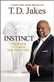 Instinct: The Power to Unleash Your Inborn Drive :  - by T.D. Jakes